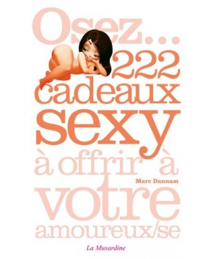 Osez 222 cadeaux sexy à offrir à votre amoureux(se)