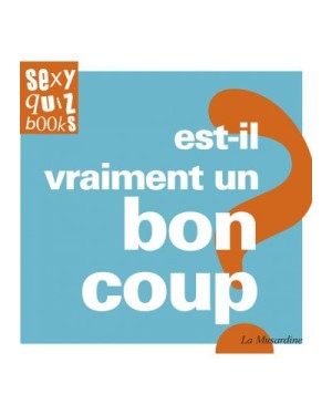 Livre Sexy Quiz "Est-il vraiment un bon coup ?"